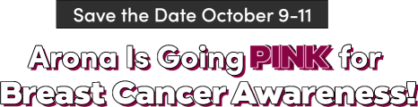 Save the Date October 9-11 Arona Is Going PINK for Breast Cancer Awareness!