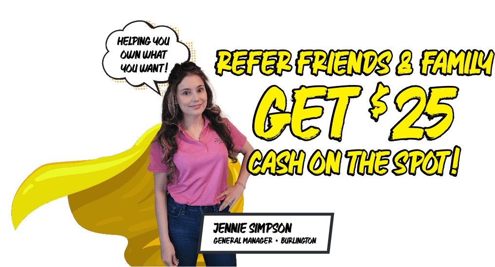 Refer Friends & Family - Get $25 Cash On The Spot!