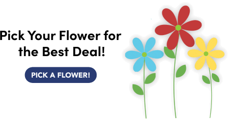 Pick Your Flower FOr Your Best Deal!