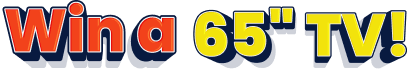 Win a 65" TV!